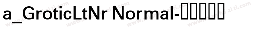 a_GroticLtNr Normal字体转换